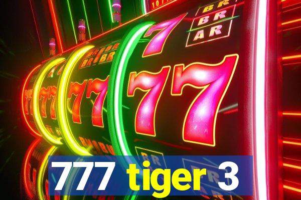 777 tiger 3